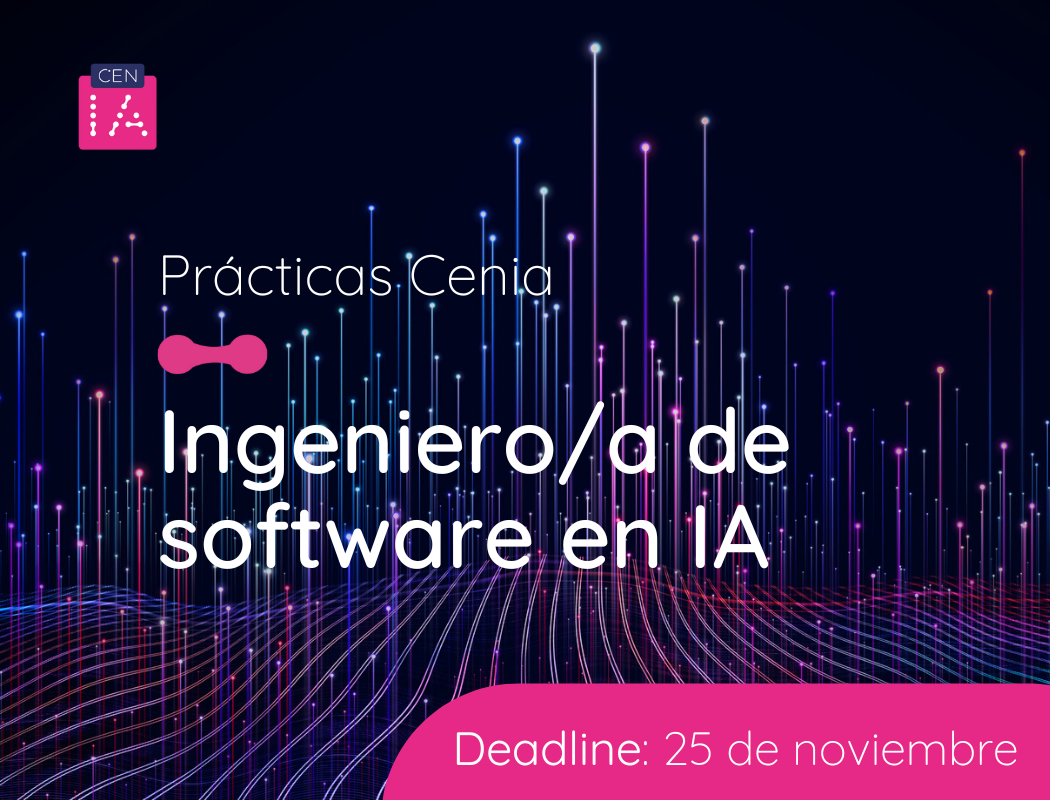 ¡Haz tu práctica profesional en Cenia! Ingeniería de software e inteligencia artificial